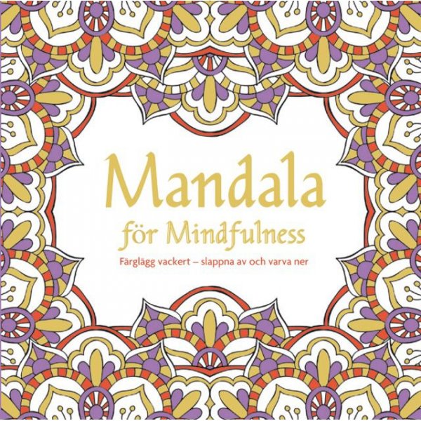 Mandala mindfulnessiin: Maalaa kauniisti - rentoudu ja rentoudu
